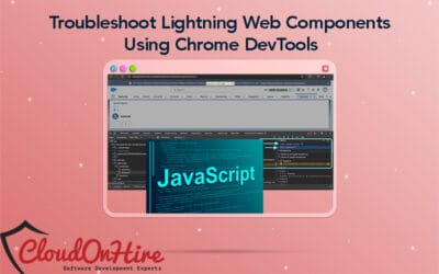 How to Troubleshoot Lightning Web Components Using Chrome DevTools